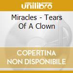 Miracles - Tears Of A Clown cd musicale di Miracles