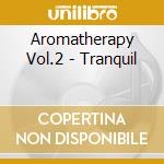 Aromatherapy Vol.2 - Tranquil cd