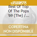 Best Of Top Of The Pops '69 (The) / Various cd