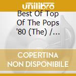 Best Of Top Of The Pops '80 (The) / Various cd