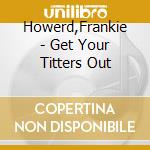Howerd,Frankie - Get Your Titters Out cd
