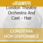 London Theatre Orchestra And Cast - Hair cd