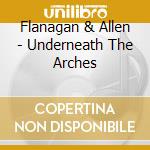Flanagan & Allen - Underneath The Arches cd