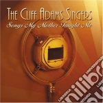 Cliff Adams Singers (The) - Songs My Mother Taught Me cd