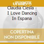Claudia Ciesla - I Love Dancing In Espana cd