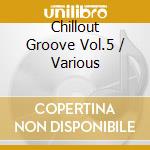 Chillout Groove Vol.5 / Various cd