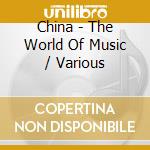 China - The World Of Music / Various cd
