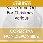 Stars Come Out For Christmas - Various cd