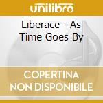 Liberace - As Time Goes By cd musicale di Liberace