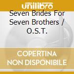 Seven Brides For Seven Brothers / O.S.T.