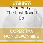 Gene Autry - The Last Round Up cd