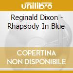 Reginald Dixon - Rhapsody In Blue cd musicale di Reginald Dixon