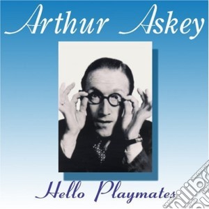 Arthur Askey - Hello Playmates cd musicale di Arthur Askey