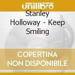 Stanley Holloway - Keep Smiling cd musicale di Stanley Holloway