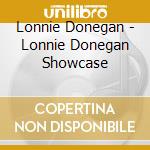 Lonnie Donegan - Lonnie Donegan Showcase cd musicale di Lonnie Donegan