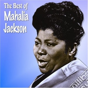 Mahalia Jackson - Best Of cd musicale di Mahalia Jackson