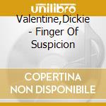 Valentine,Dickie - Finger Of Suspicion cd musicale di Valentine,Dickie