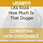 Lita Roza - How Much Is That Doggie cd
