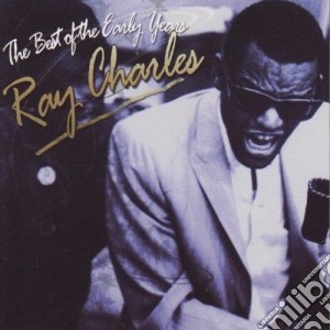 Ray Charles - Best Of The Early Years cd musicale di Ray Charles
