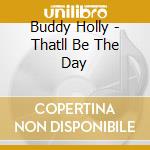 Buddy Holly - Thatll Be The Day cd