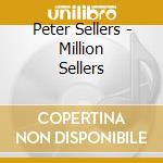 Peter Sellers - Million Sellers cd musicale di Peter Sellers