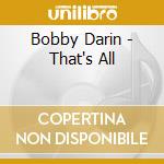 Bobby Darin - That's All cd musicale di Darin,Bobby