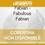 Fabian - Fabulous Fabian cd musicale di Fabian