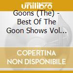 Goons (The) - Best Of The Goon Shows Vol 1 cd