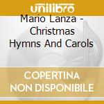 Mario Lanza - Christmas Hymns And Carols cd musicale di Lanza,Mario