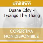 Duane Eddy - Twangs The Thang cd