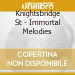 Knightsbridge St - Immortal Melodies cd
