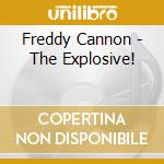 Freddy Cannon - The Explosive! cd musicale di Freddy Cannon