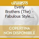 Everly Brothers (The) - Fabulous Style Of The Everly Brothers cd musicale di Everly Brothers (The)