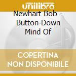 Newhart Bob - Button-Down Mind Of cd musicale di Newhart Bob