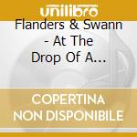Flanders & Swann - At The Drop Of A Hat cd