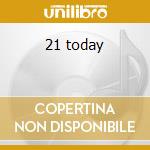 21 today cd