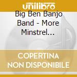 Big Ben Banjo Band - More Minstrel Melodies cd musicale di Big Ben Banjo Band