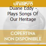 Duane Eddy - Plays Songs Of Our Heritage cd