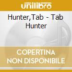 Hunter,Tab - Tab Hunter cd musicale di Hunter,Tab