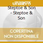 Steptoe & Son - Steptoe & Son cd musicale di Steptoe & Son