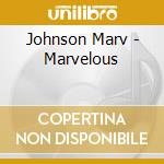 Johnson Marv - Marvelous cd musicale di Johnson Marv