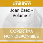 Joan Baez - Volume 2 cd musicale di Joan Baez