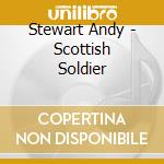 Stewart Andy - Scottish Soldier cd