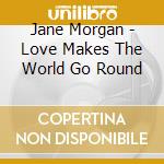 Jane Morgan - Love Makes The World Go Round cd