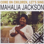 Mahalia Jackson - Come On Children, Let's Sing cd
