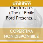 Checkmates (The) - Emile Ford Presents The Checkmates cd