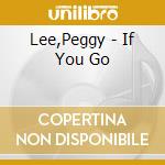 Lee,Peggy - If You Go cd musicale di Lee,Peggy