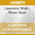 Lawrence Welk - Moon River cd