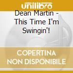 Dean Martin - This Time I'm Swingin'! cd