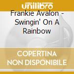 Frankie Avalon - Swingin' On A Rainbow cd